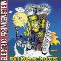 Electric Frankenstein : Don't Touch Me, I'm Electric